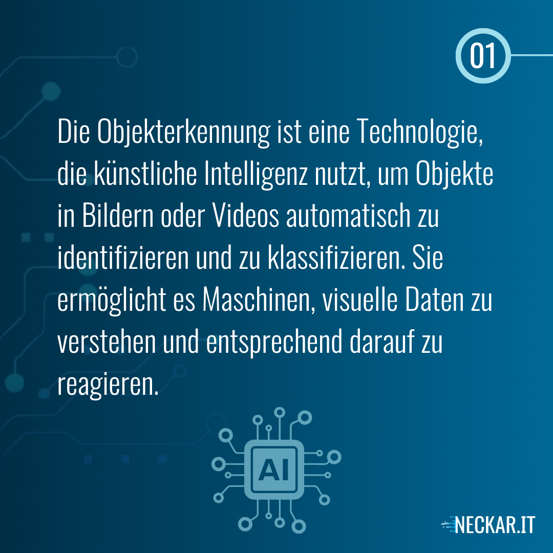 Die Objekterkennung ist eine Technologie, die künstliche Intelligenz nutzt, um Objekte in Bildern oder Videos automatisch zu identifizieren und zu klassifizieren. Sie ermöglicht es Maschinen, visuelle Daten zu verstehen und entsprechend darauf zu reagieren.
